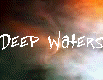 Deep Waters